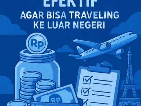 Tips Menabung Efektif agar Bisa Traveling ke Luar Negeri